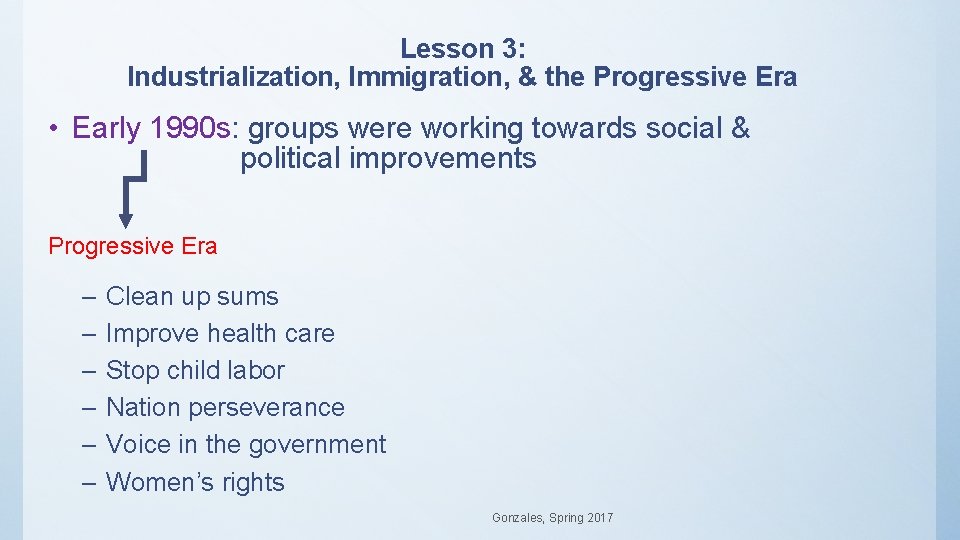 Lesson 3: Industrialization, Immigration, & the Progressive Era • Early 1990 s: groups were