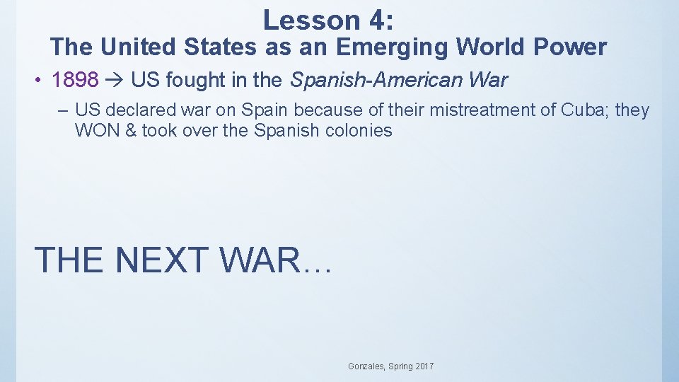 Lesson 4: The United States as an Emerging World Power • 1898 US fought