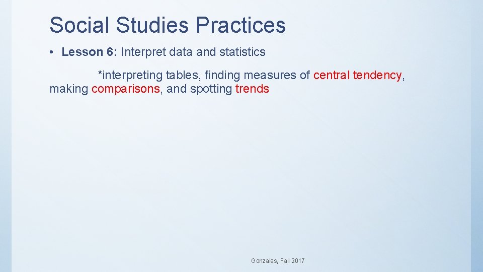 Social Studies Practices • Lesson 6: Interpret data and statistics *interpreting tables, finding measures