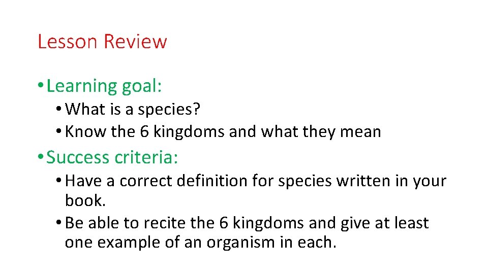 Lesson Review • Learning goal: • What is a species? • Know the 6