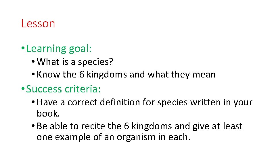 Lesson • Learning goal: • What is a species? • Know the 6 kingdoms