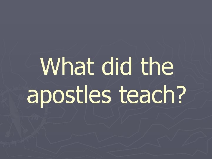 What did the apostles teach? 