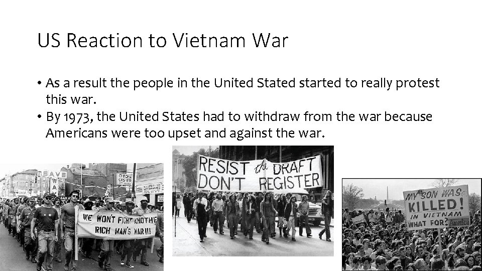 US Reaction to Vietnam War • As a result the people in the United