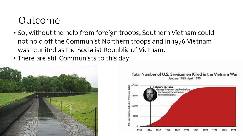 Outcome • So, without the help from foreign troops, Southern Vietnam could not hold