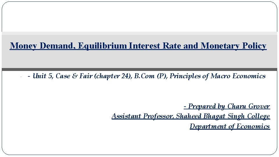 Money Demand, Equilibrium Interest Rate and Monetary Policy - - Unit 5, Case &