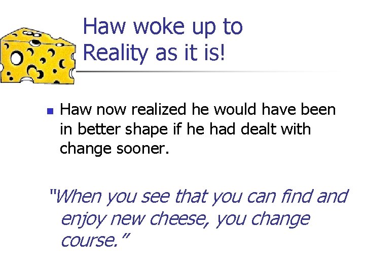 Haw woke up to Reality as it is! n Haw now realized he would