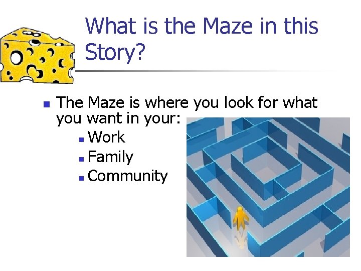 What is the Maze in this Story? n The Maze is where you look