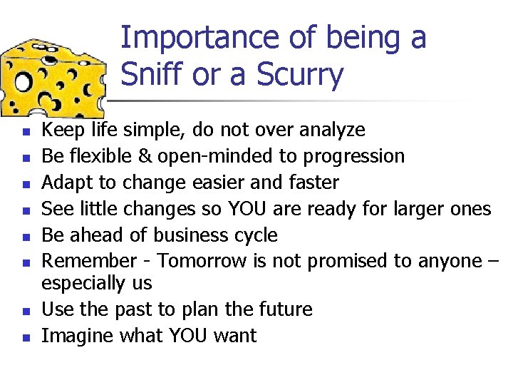 Importance of being a Sniff or a Scurry n n n n Keep life