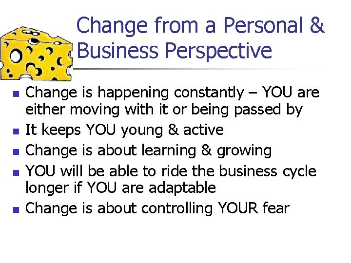 Change from a Personal & Business Perspective n n n Change is happening constantly
