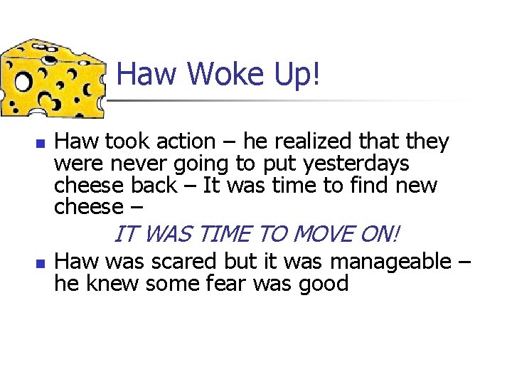 Haw Woke Up! n Haw took action – he realized that they were never