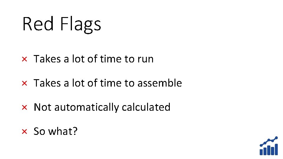 Red Flags × Takes a lot of time to run × Takes a lot