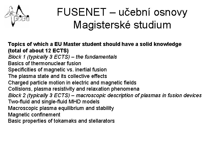 FUSENET – učební osnovy Magisterské studium Topics of which a EU Master student should
