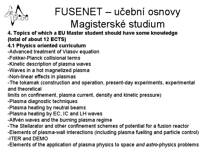 FUSENET – učební osnovy Magisterské studium 4. Topics of which a EU Master student