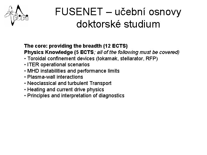 FUSENET – učební osnovy doktorské studium The core: providing the breadth (12 ECTS) Physics