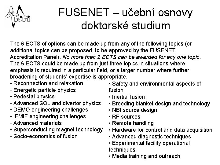 FUSENET – učební osnovy doktorské studium The 6 ECTS of options can be made