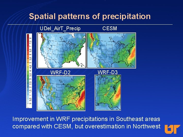 Spatial patterns of precipitation UDel_Air. T_Precip WRF-D 2 CESM WRF-D 3 Improvement in WRF