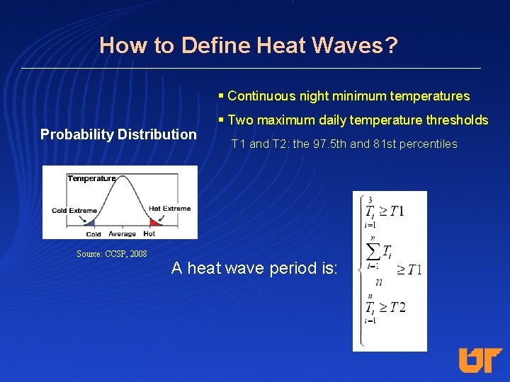 How to Define Heat Waves? § Continuous night minimum temperatures Probability Distribution Source: CCSP,