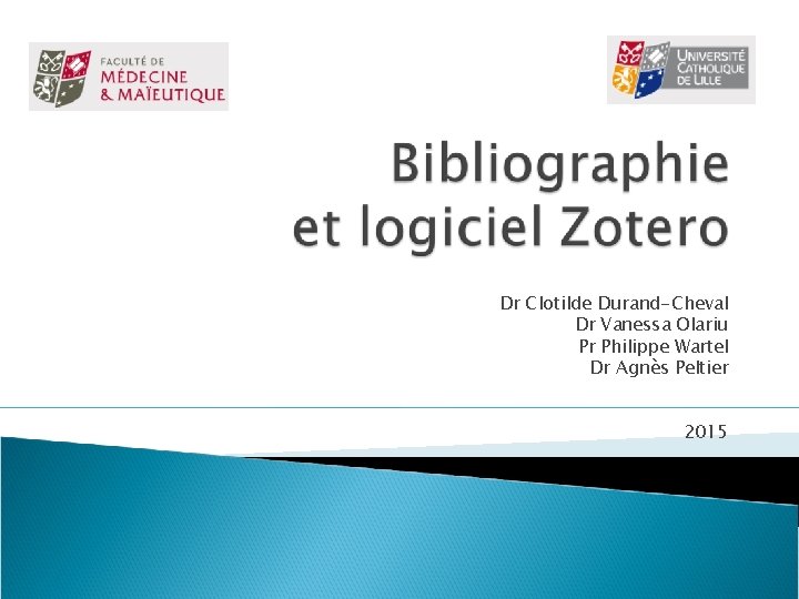 Dr Clotilde Durand-Cheval Dr Vanessa Olariu Pr Philippe Wartel Dr Agnès Peltier 2015 Dr Clotilde Durand-Cheval Dr Vanessa Olariu Pr Philippe Wartel Dr Agnès Peltier 2015