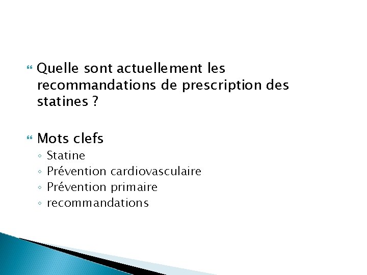 Quelle sont actuellement les recommandations de prescription des statines ? Mots clefs ◦ Quelle sont actuellement les recommandations de prescription des statines ? Mots clefs ◦