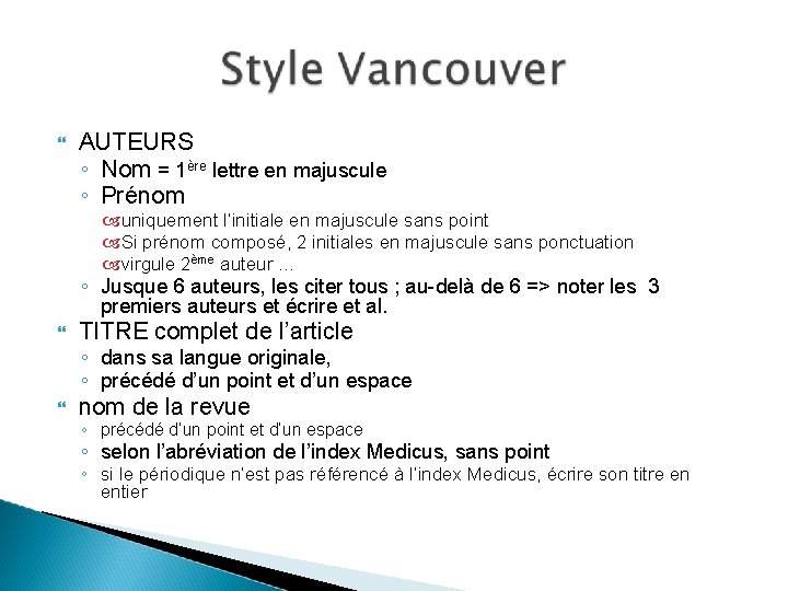 AUTEURS ◦ Nom = 1ère lettre en majuscule ◦ Prénom uniquement l’initiale en AUTEURS ◦ Nom = 1ère lettre en majuscule ◦ Prénom uniquement l’initiale en