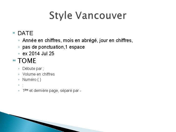 DATE ◦ Année en chiffres, mois en abrégé, jour en chiffres, ◦ pas DATE ◦ Année en chiffres, mois en abrégé, jour en chiffres, ◦ pas