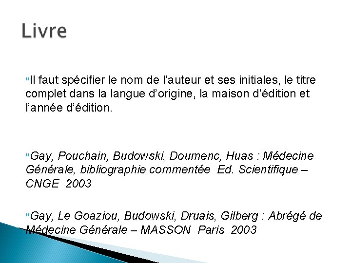 Il faut spécifier le nom de l’auteur et ses initiales, le titre complet Il faut spécifier le nom de l’auteur et ses initiales, le titre complet