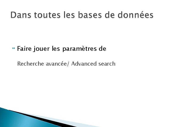 Faire jouer les paramètres de Recherche avancée/ Advanced search Faire jouer les paramètres de Recherche avancée/ Advanced search