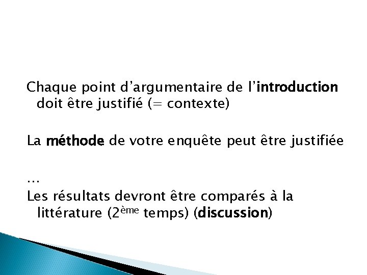 Chaque point d’argumentaire de l’introduction doit être justifié (= contexte) La méthode de votre Chaque point d’argumentaire de l’introduction doit être justifié (= contexte) La méthode de votre