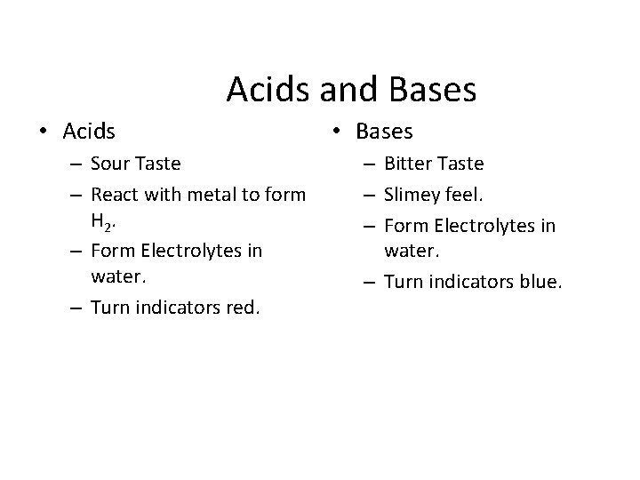 Acids and Bases • Acids – Sour Taste – React with metal to form