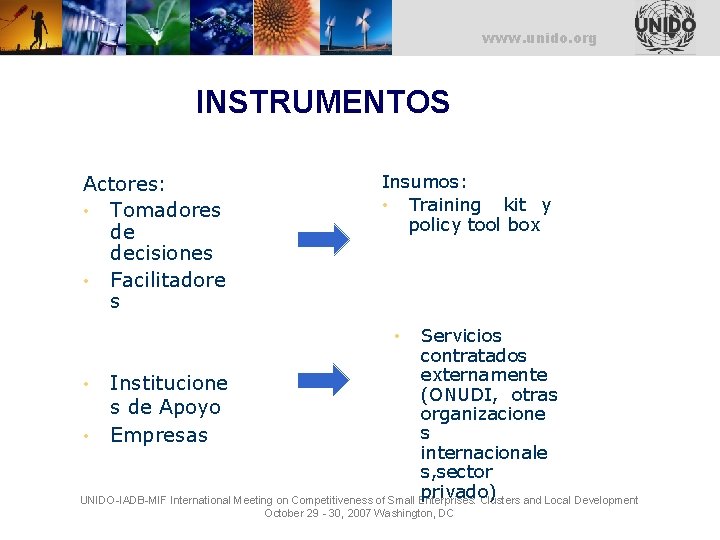 UNITED NATIONS INDUSTRIAL DEVELOPMENT ORGANIZATION www. unido. org INSTRUMENTOS Actores: • Tomadores de decisiones