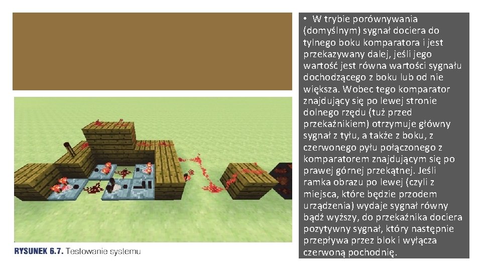  • W trybie porównywania (domyślnym) sygnał dociera do tylnego boku komparatora i jest