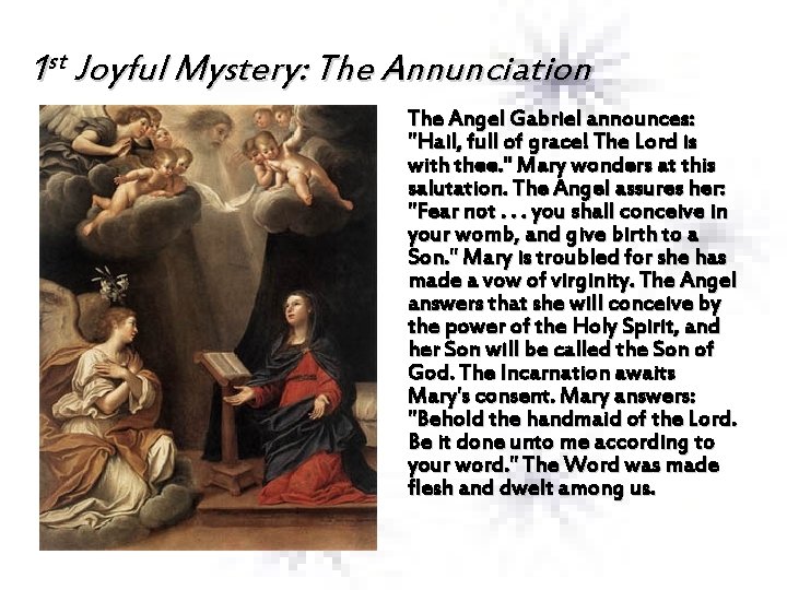 1 st Joyful Mystery: The Annunciation The Angel Gabriel announces: "Hail, full of grace!