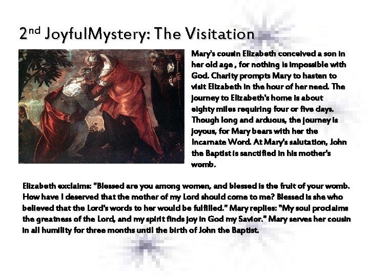 2 nd Joyful. Mystery: The Visitation Mary's cousin Elizabeth conceived a son in her
