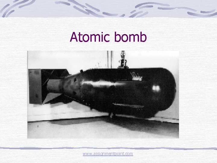 Atomic bomb www. assignmentpoint. com 