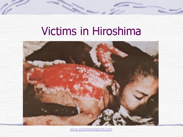 Victims in Hiroshima www. assignmentpoint. com 