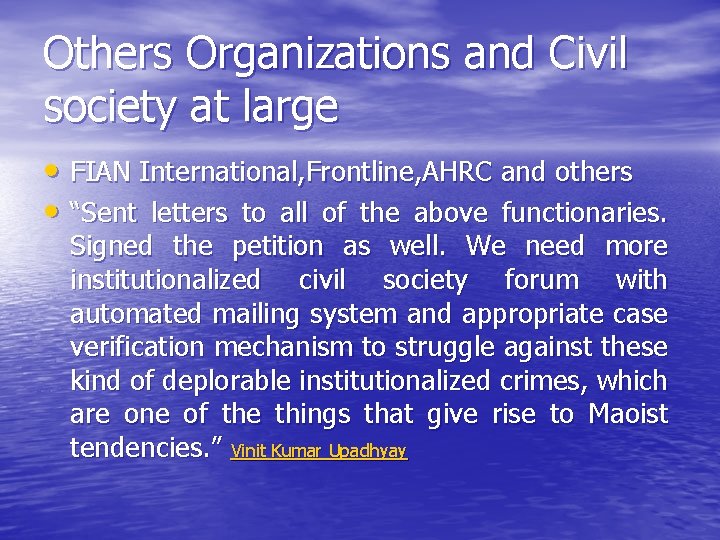 Others Organizations and Civil society at large • FIAN International, Frontline, AHRC and others