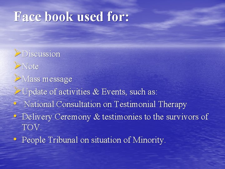 Face book used for: ØDiscussion ØNote ØMass message ØUpdate of activities & Events, such