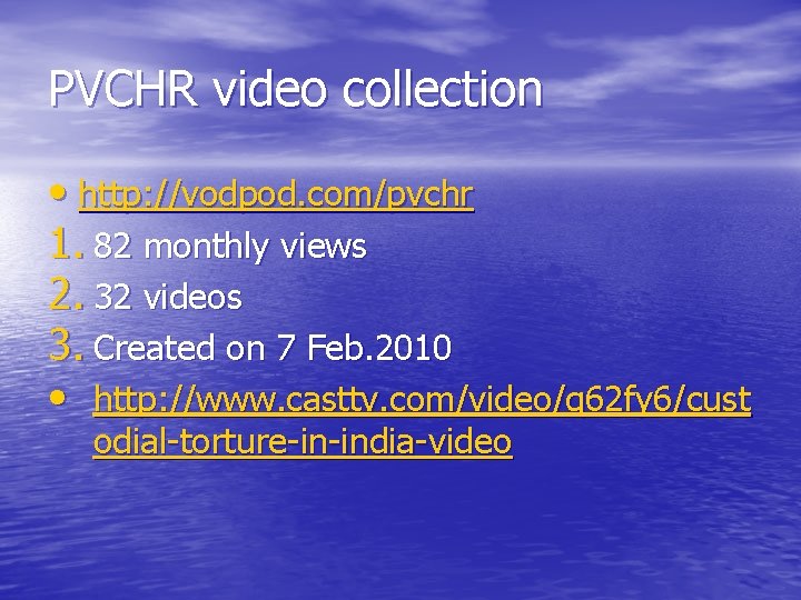 PVCHR video collection • http: //vodpod. com/pvchr 1. 82 monthly views 2. 32 videos