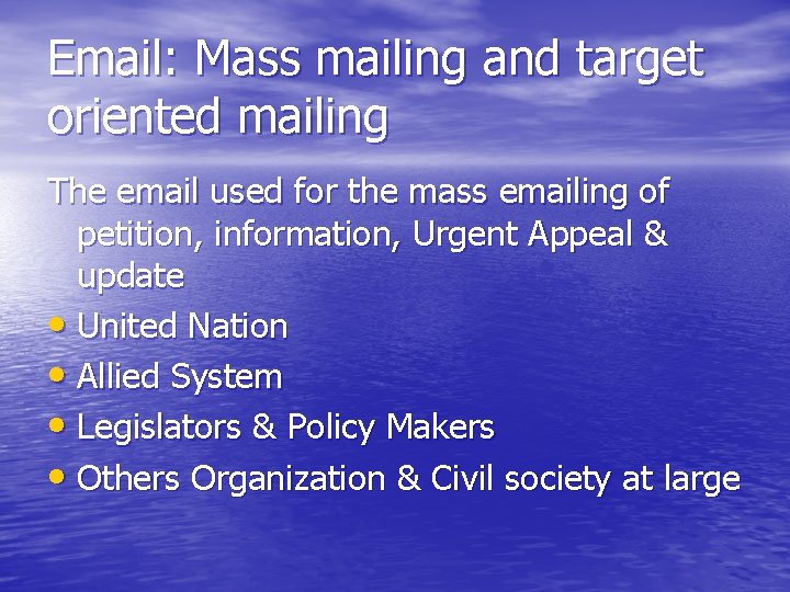 Email: Mass mailing and target oriented mailing The email used for the mass emailing