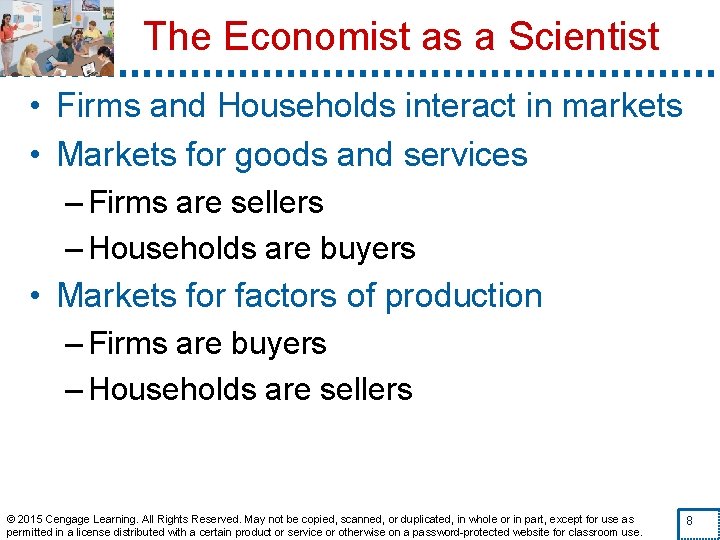 The Economist as a Scientist • Firms and Households interact in markets • Markets