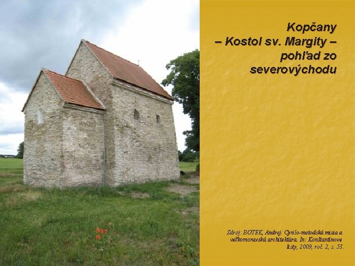 Kopčany – Kostol sv. Margity – pohľad zo severovýchodu Zdroj: BOTEK, Andrej. Cyrilo-metodská misia