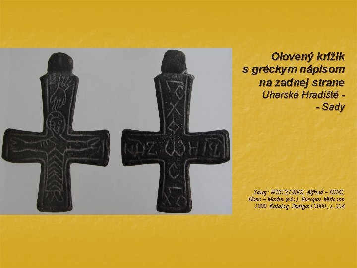 Olovený krížik s gréckym nápisom na zadnej strane Uherské Hradiště - Sady Zdroj: WIECZOREK,