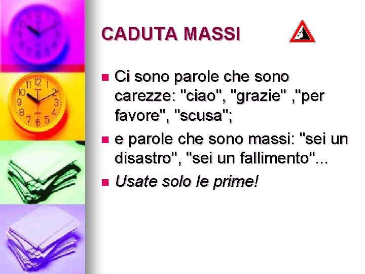 CADUTA MASSI Ci sono parole che sono carezze: "ciao", "grazie" , "per favore", "scusa";