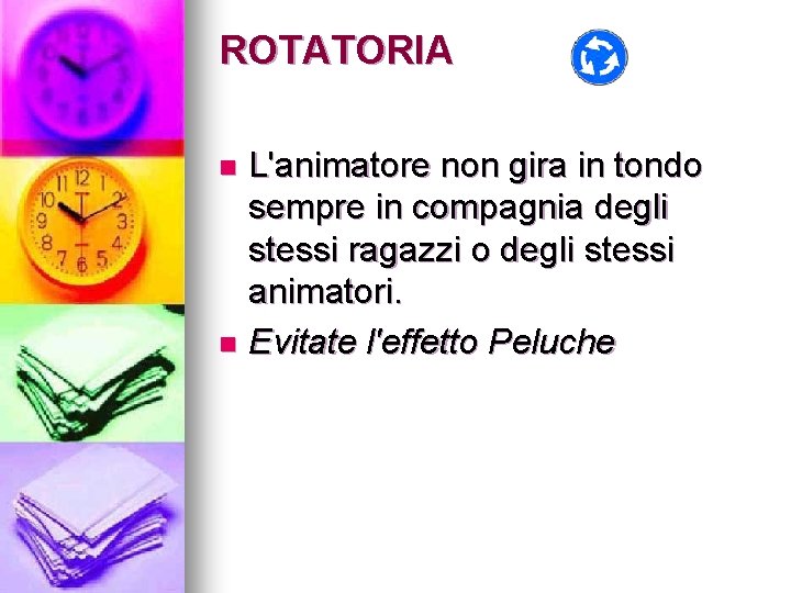 ROTATORIA L'animatore non gira in tondo sempre in compagnia degli stessi ragazzi o degli