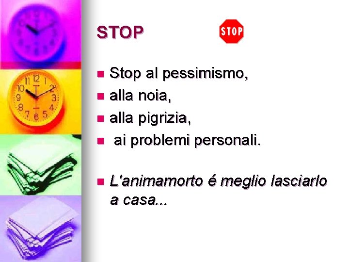 STOP Stop al pessimismo, n alla noia, n alla pigrizia, n ai problemi personali.