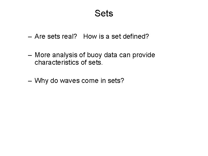 Sets – Are sets real? How is a set defined? – More analysis of