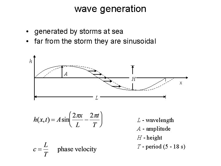 wave generation • generated by storms at sea • far from the storm they