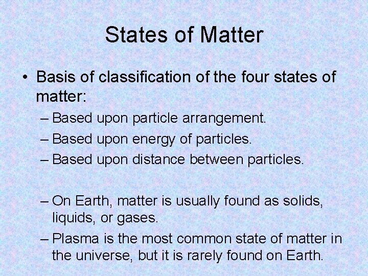States of Matter • Basis of classification of the four states of matter: –
