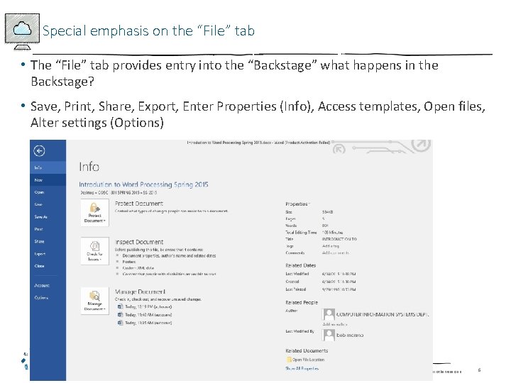 Special emphasis on the “File” tab • The “File” tab provides entry into the Special emphasis on the “File” tab • The “File” tab provides entry into the