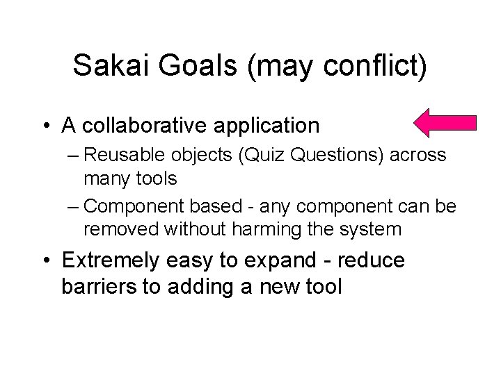 Sakai Goals (may conflict) • A collaborative application – Reusable objects (Quiz Questions) across Sakai Goals (may conflict) • A collaborative application – Reusable objects (Quiz Questions) across